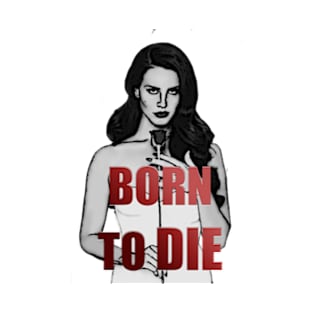 Born to Die T-Shirt