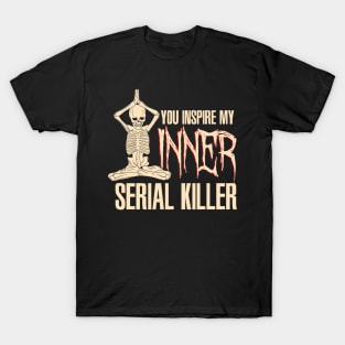 You Inspire My Inner Killer Zen Buddha Yoga Skeleton T-Shirt You Inspire My Inner Killer Zen Buddha Yoga Skeleton T-Shirt