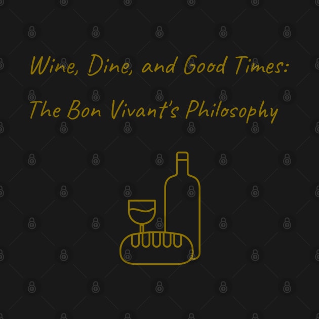 Wine, Dine, and Good Times: Bon Vivant's Delight Bon Vivant Living by PrintVerse Studios