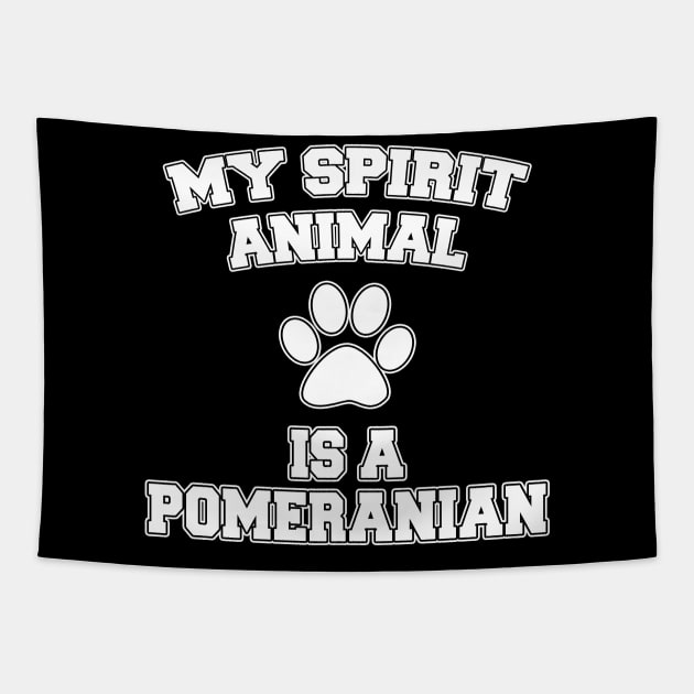 My Spirit Animal Is A Pomeranian Tapestry by LunaMay