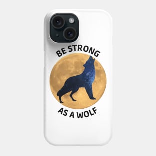 Be strong as a wolf Phone Case