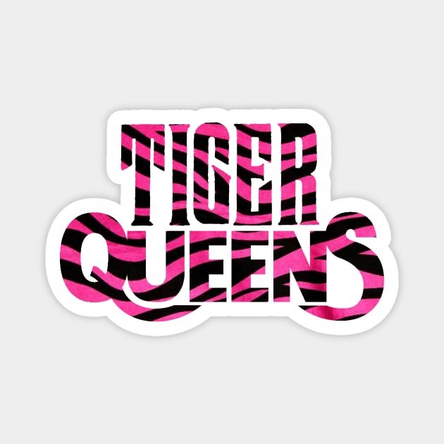 Tiger Queens Magnet by Sissy Store