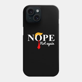 Nope Not Again Funny Trump USA Ex President Phone Case