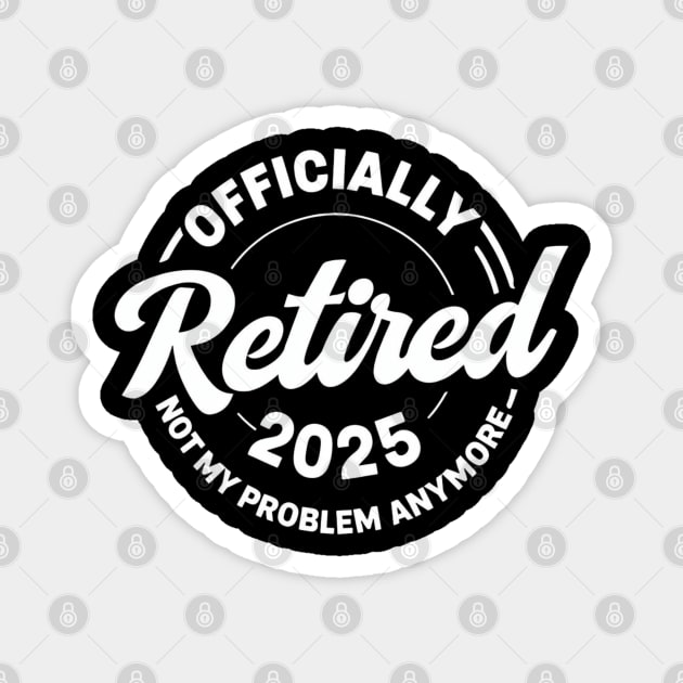 Officially-Retired-2025 Magnet by Creatifly Graphic Tees