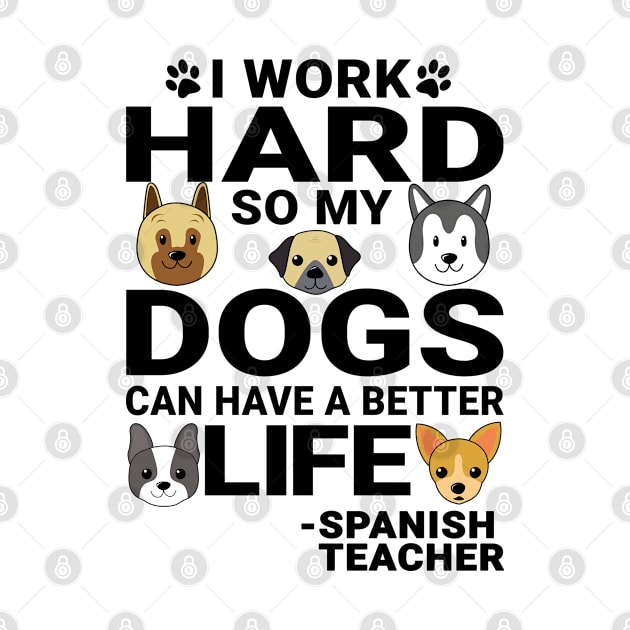 Spanish Teacher Dog Love Quotes Work Hard Dogs Lover by jeric020290