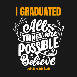 I Graduated All Things Possible T-Shirt