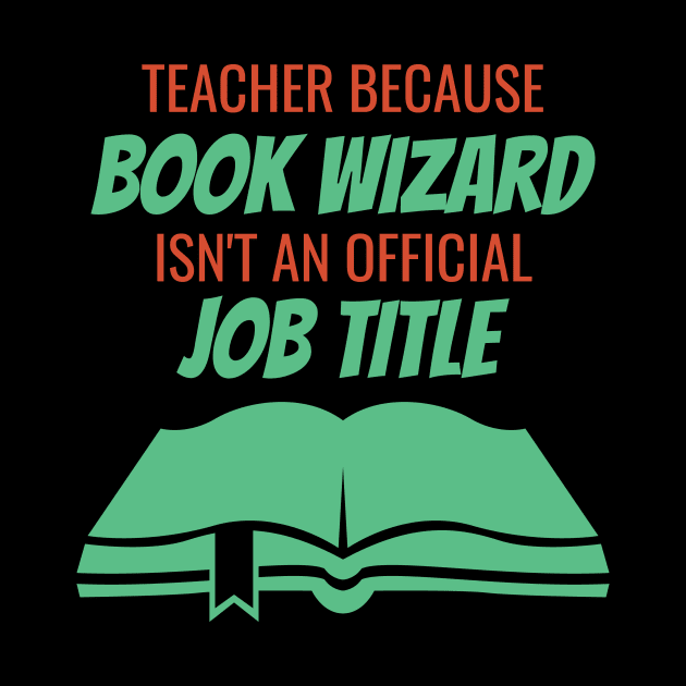 Teacher Because Book Wizard Isn't AN official Job Titile by Lin Watchorn 