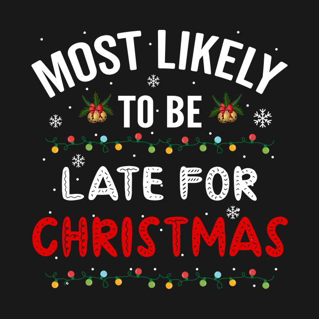 Most Likely To Be Late For Christmas by Fabvity