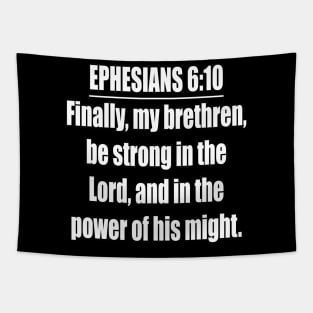 Ephesians 6:10  (KJV) Tapestry