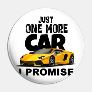 Just One More Car - I Promise Pin