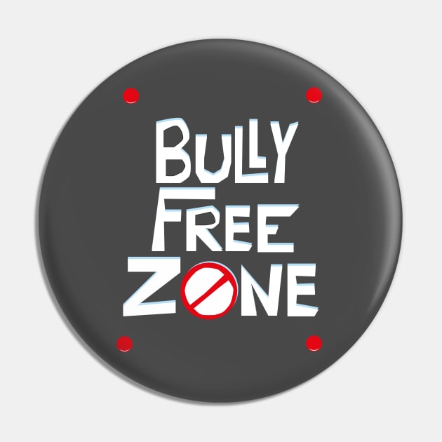 Bully Free Zone Pin by teamface