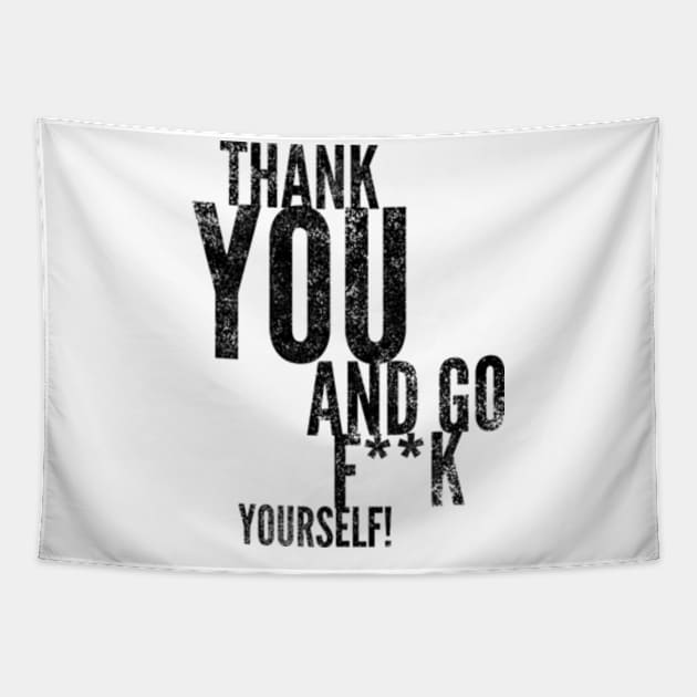 Sarcastic Thank You Tapestry by Worldengine