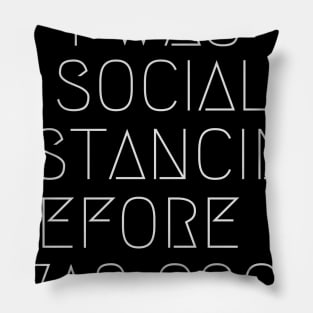 I was social distancing before it was cool Pillow