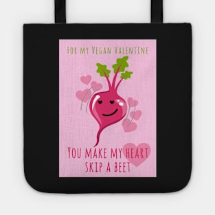 For My Vegan Valentine You Make My Heart Skip A Beet Tote