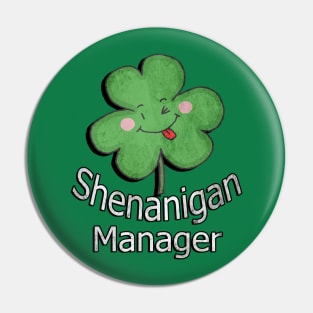 St Patrick's Day Funny Quote, Shenanigan Manager Cute Design Shamrock Pin
