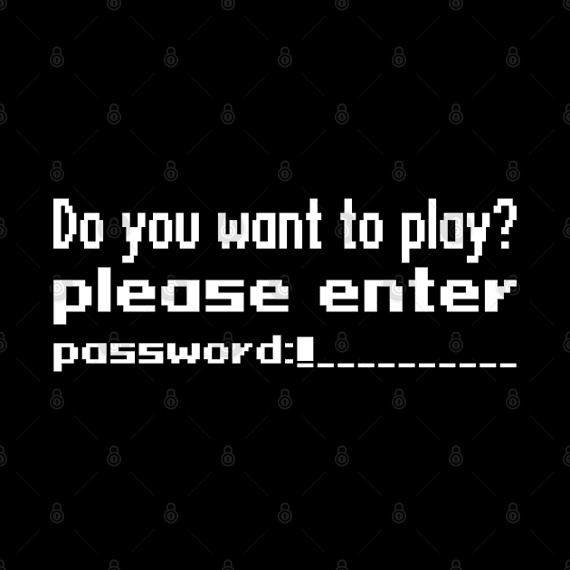 Do you want to play? Please enter password by WolfGang mmxx