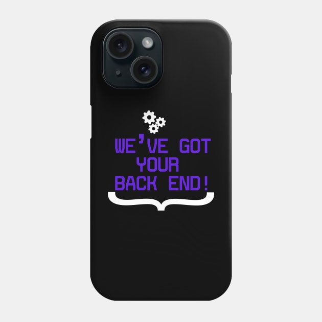 Back End Developer - We've got your Back End Phone Case by Cyber Club Tees