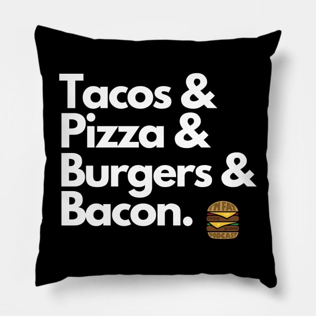 Tacos Pizza Burgers & Bacon Pillow by ImFatPodcast