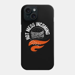 Hot mess incoming burger design Phone Case