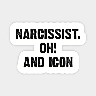 Narcissist. Oh! and Icon v2 Magnet