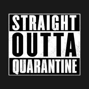 Straight Outta Quarantine T-Shirt