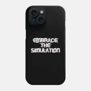 Embrace The Simulation -- White Phone Case