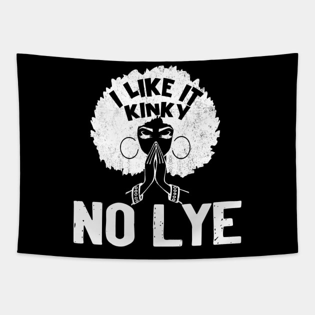 I Like It Kinky No Lye Black T-Shirt Black Girl Magic - Black Woman Beautiful Magic Gift Tapestry by Otis Patrick