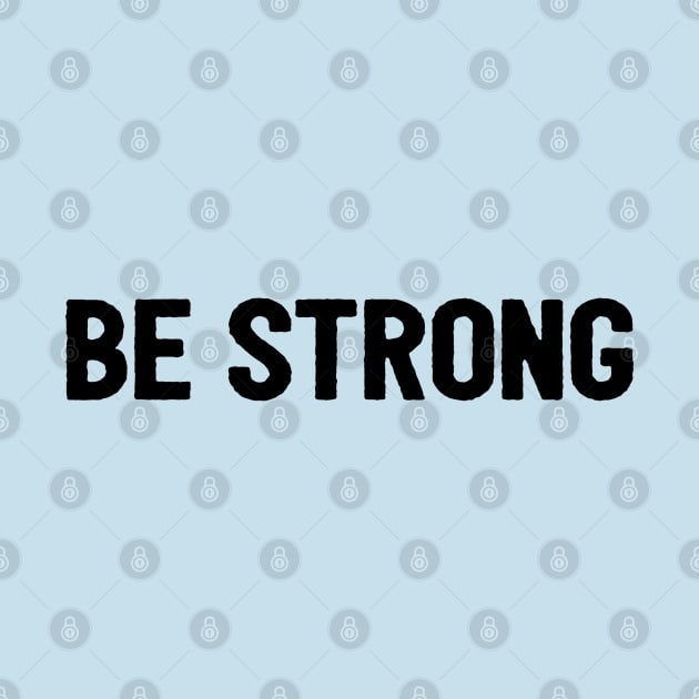 Be Strong Cool Motivational by Happy - Design