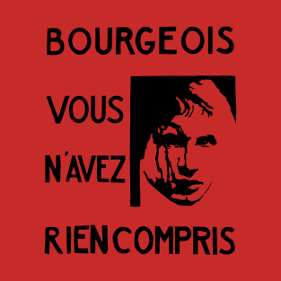 Bourgeois vous n'avez rien compris T-Shirt