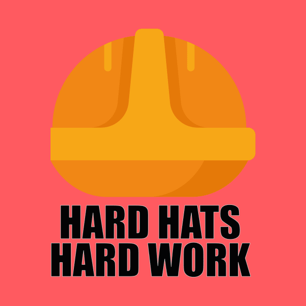 Hard Hats Hard Work - Construction by printwonder