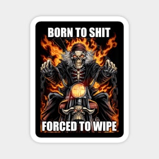 Born to Shit Forced to Wipe Funny Meme Magnet