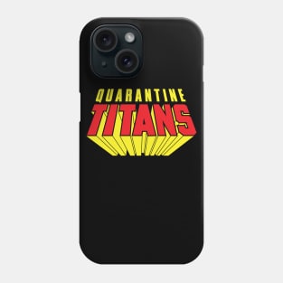 Quarantine Titans Phone Case
