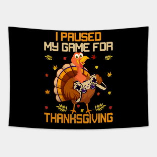 I paused my game for thanksgiving Tapestry