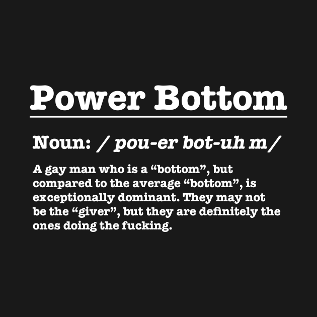 Power Bottom Definitions of Gays White Power Bottom TShirt