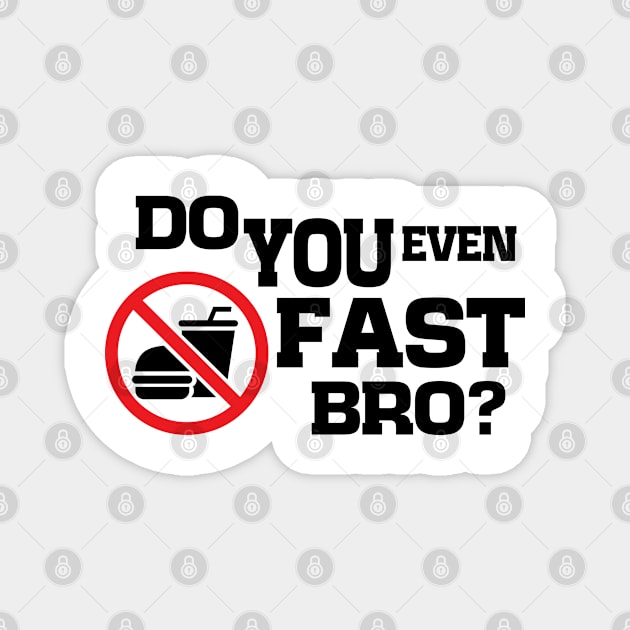 Do You Even Fast Bro Magnet by CalledandChosenApparel