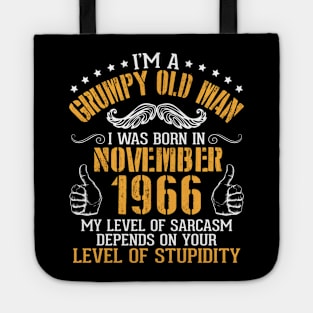 I'm A Grumpy Old Man I Was Born In November 1966 My Level Of Sarcasm Depends On Your Level Stupidity Tote