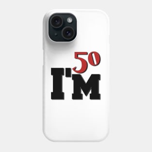 I'm 50 Phone Case