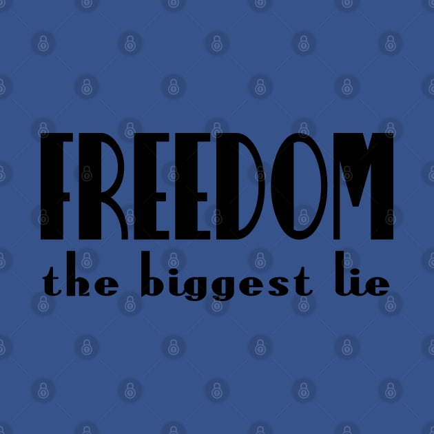 Freedom - the biggest lie by Sinmara