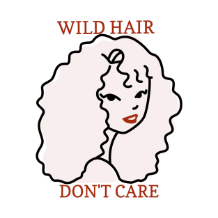 Wild Hair, Don't Care - Self Acceptance T-Shirt