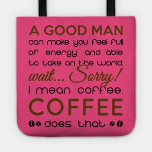 coffee is better than every man Tote