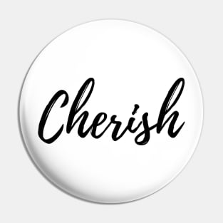 Cherish is the word we use to remind us.... Pin