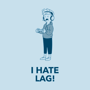 I HATE LAG! T-Shirt