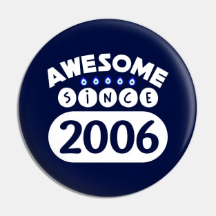 Awesome Since 2006 Pin