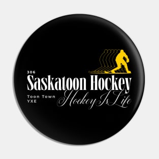 In Saskatoon Hockey Is Life Pin