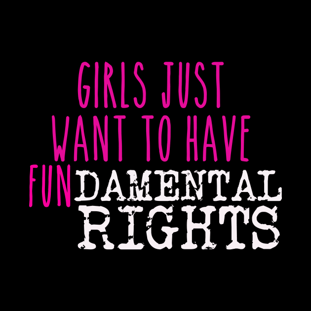 Girls just want to have fundamental rights by TheRainbowPossum