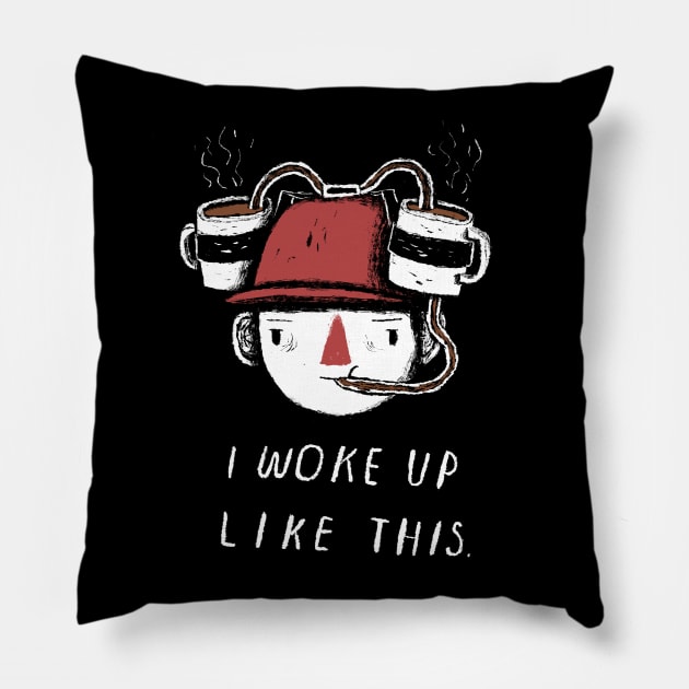 i woke up like this Pillow by Louisros