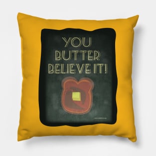 You Butter Believe It Pillow