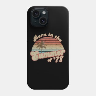 Born In The Summer 1978 42th Birthday Gifts Phone Case