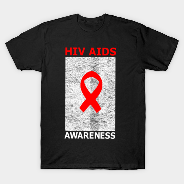 Hiv Aids Awareness - Hiv Aids Awareness - T-Shirt | TeePublic