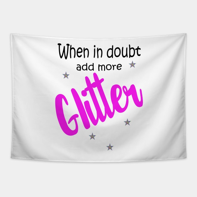 When in Doubt, Add More Glitter! Tapestry by morganlilith